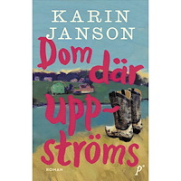 Karin Janson Dom där uppströms (inbunden)