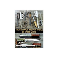 Bill Wright Theater Made Military Knives Of World War Ii (inbunden, eng)