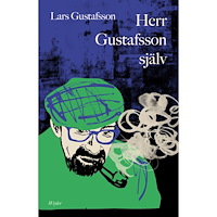 Lars Gustafsson Herr Gustafsson själv (inbunden)
