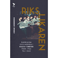 Johan Lundberg Rikslikaren: Radikalism och agenda i Dagens Nyheter från 1964 till idag (inbunden)
