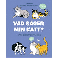 Lili Chin Vad säger min katt? : lär dig förstå din pälskling (inbunden)