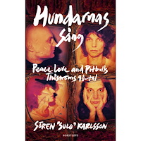 Sören "Sulo" Karlsson Hundarnas sång : Peace, love & pitbulls och Thåströms 90-tal (inbunden)