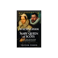 Pen & Sword Books Ltd Walsingham vs Mary Queen of Scots (inbunden, eng)