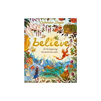 Magic Cat Publishing Believe... A world where magic still hides (inbunden, eng)