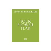 Dorling Kindersley Ltd Your Flower Year (inbunden, eng)
