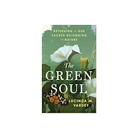 HarperCollins Publishers The Green Soul (inbunden, eng)