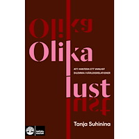 Tanja Suhinina Olika lust : Att hantera ett vanligt dilemma i kärleksrelationer (inbunden)