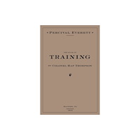 Red Hen Press The Book of Training by Colonel Hap Thompson of Roanoke, VA, 1843 (inbunden, eng)