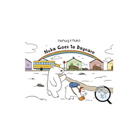 Inhabit Education Books Inc. Nuka Goes to Daycare (bok, board book, eng)
