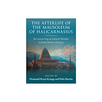 Cambridge University Press The Afterlife of the Mausoleum of Halicarnassus (inbunden, eng)