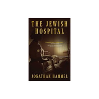 Skyhorse Publishing The Jewish Hospital (inbunden, eng)