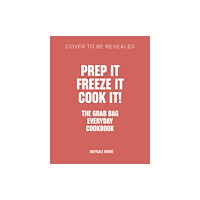 Quarto Publishing Plc Prep it, Freeze it, Cook it! The Grab Bag Everyday Cookbook (inbunden, eng)