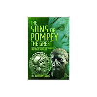 Pen & Sword Books Ltd The Sons of Pompey the Great (inbunden, eng)