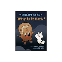 Inhabit Education Books Inc. Umingmak and Fox: Why Is It Dark? (inbunden, eng)