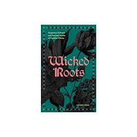 Quarto Publishing Group USA Inc Wicked Roots (inbunden, eng)