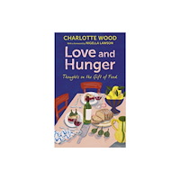 Hodder & Stoughton Love and Hunger (inbunden, eng)