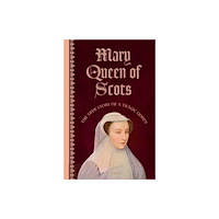 Batsford Mary Queen of Scots (inbunden, eng)