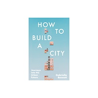 Headline Publishing Group How to Build a City (häftad, eng)