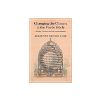 Cambridge University Press Changing the Climate at the Fin de Siecle (häftad, eng)