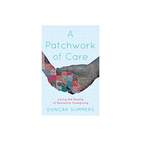 Troubador Publishing A Patchwork of Care (häftad, eng)