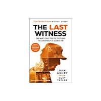 Bonnier Books Ltd The Last Witness: One man's fight for the truth and the conspiracy to silence him (inbunden, eng)