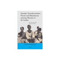 Manohar Publishers and Distributors Gender Transformation, Power and Resistance Among Women in Sri Lanka (inbunden, eng)