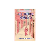 Paula E Rooney All Around Morocco (häftad, eng)