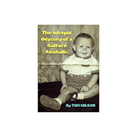 i2i Publishing The Intrepid Odyssey of a Salford Alcoholic (häftad, eng)