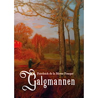 Friedrich de la Motte Fouqué Galgmannen (häftad)