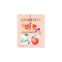 Kate Calder Cocktails med 3 ingredienser (inbunden)