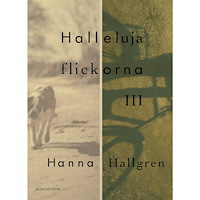 Hanna Hallgren Hallelujaflickorna III (inbunden)