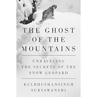 Kulbhushansingh Suryawanshi The Ghost of the Mountains: Unraveling the Secrets of the Snow Leopard (inbunden, eng)