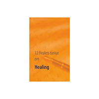 Johan Bang 12 Healers tankar om Healing : Inre styrka (häftad)