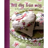 Catherine Woram Till dig från mig : 35 presenter att göra själv (inbunden)
