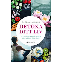 Deanna Minich Detoxa ditt liv : ett 21-dagars program för kropp och själ (pocket)