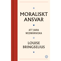 Louise Bringselius Moraliskt ansvar : att vara medmänniska (bok, halvklotband)