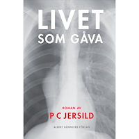 P. C. Jersild Livet som gåva (inbunden)