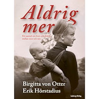 Birgitta von Otter Aldrig mer : ett samtal om livet och döden mellan mor och son (inbunden)