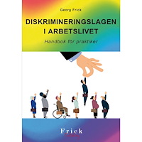 Frick Publishing DISKRIMINERINGSLAGEN I ARBETSLIVET : Handbok för praktiker (häftad)
