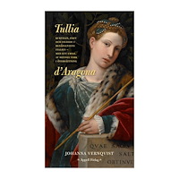 Johanna Vernqvist Tullia d’Aragona. Kurtisan, poet och filosof i renässansens Italien (inbunden)