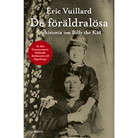 Eric Vuillard De föräldralösa : en historia om Billy the Kid (inbunden)