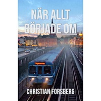 Christian Forsberg När allt började om (inbunden)