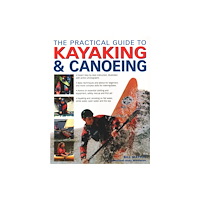 Anness publishing The Practical Guide to Kayaking & Canoeing (häftad, eng)