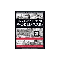 Anness publishing Complete Illustrated History of the First and Second World Wars (inbunden, eng)