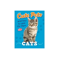 Hachette Children's Group Cute Pets! And How to Care For Them: Cats (häftad, eng)