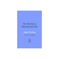 Transworld publishers ltd My Name is MacKenzie Bly (inbunden, eng)