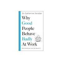 Bonnier Books Ltd Why Good People Behave Badly at Work (inbunden, eng)