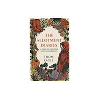 Little, Brown Book Group The Allotment Diaries (inbunden, eng)