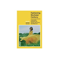 Bloomsbury Publishing PLC Fashioning the Asian Century (häftad, eng)