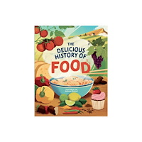 Hachette Children's Group The Delicious History of Food (häftad, eng)
